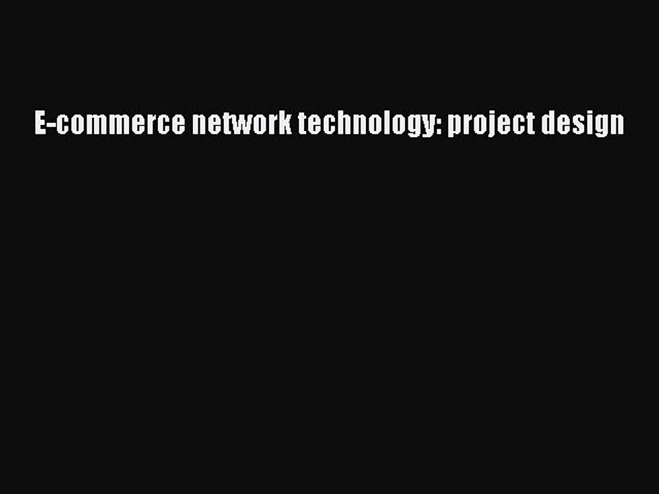 Download E-commerce network technology: project design PDF Free
