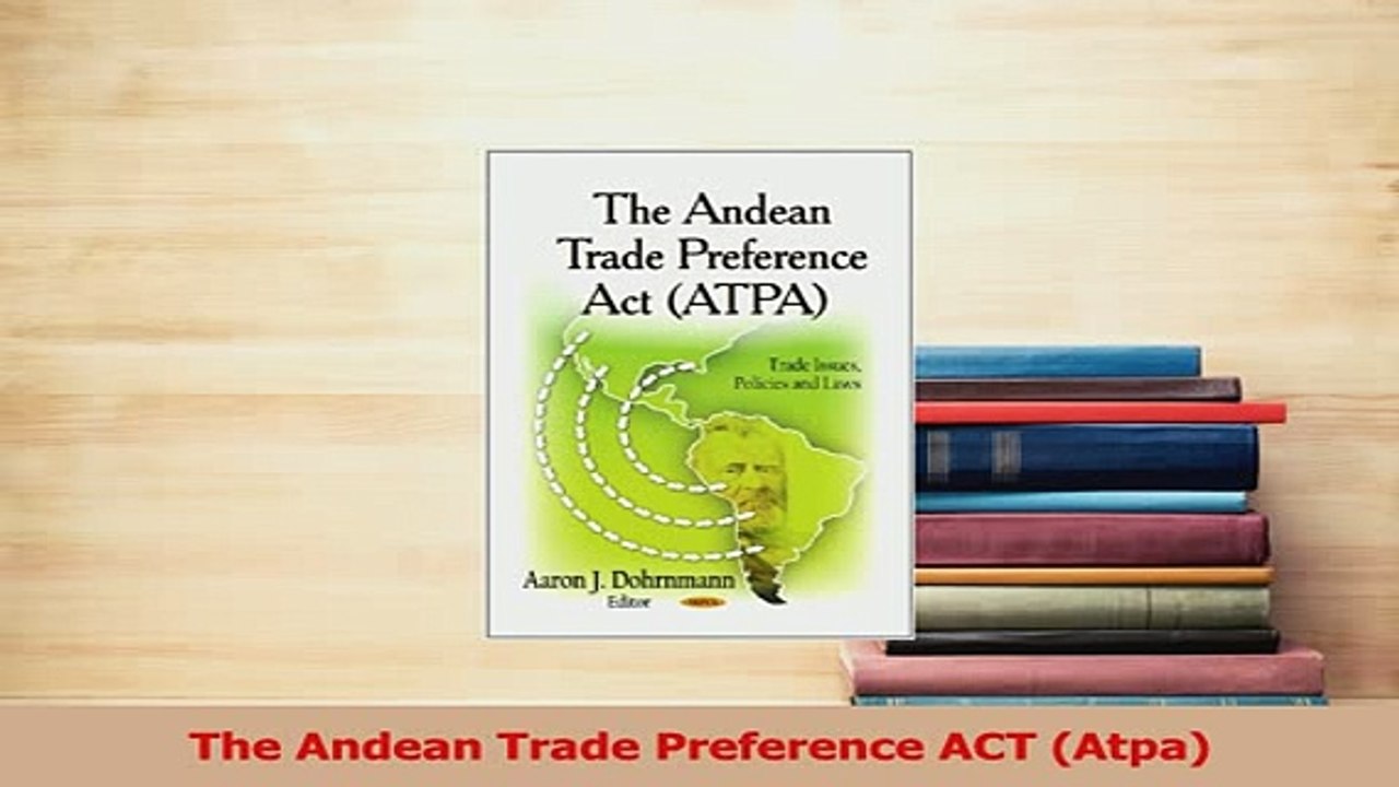 Read  The Andean Trade Preference ACT Atpa Ebook Free