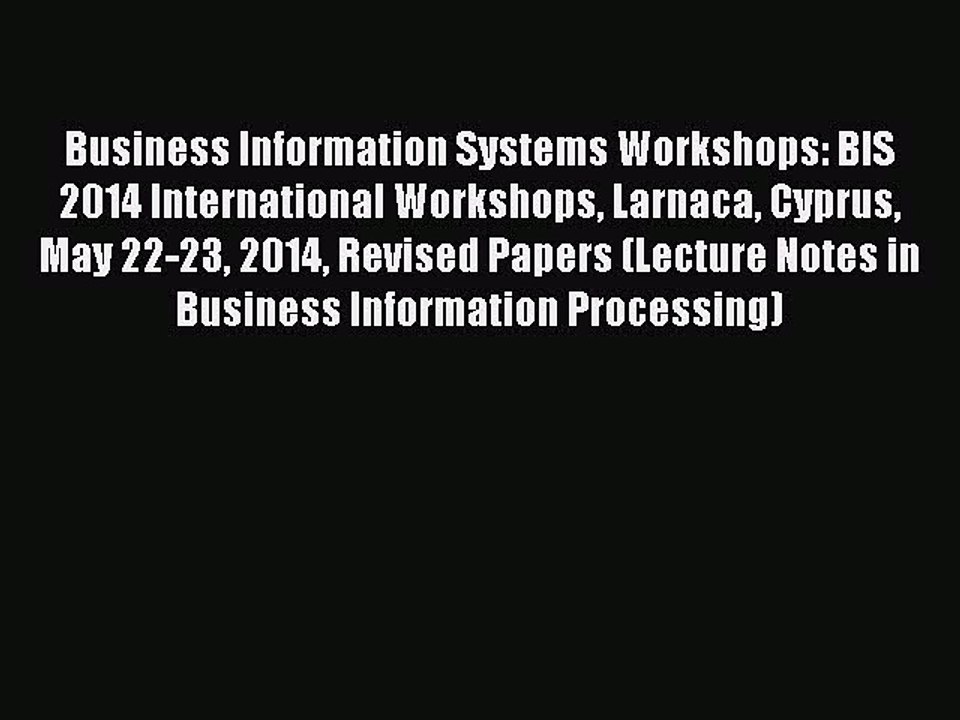 Read Business Information Systems Workshops: BIS 2014 International Workshops Larnaca Cyprus