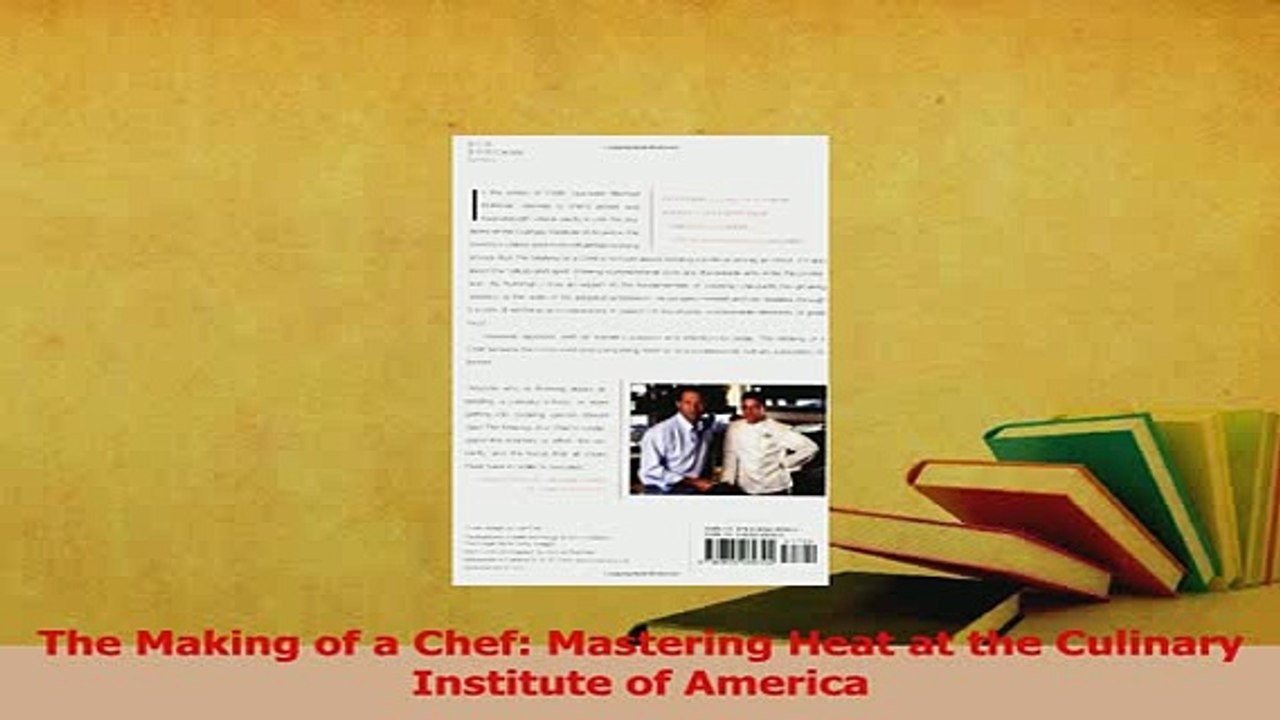 Download  The Making of a Chef Mastering Heat at the Culinary Institute of America Free Books