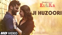 JI HUZOORI Video Song   KI & KA   Arjun Kapoor, Kareena Kapoor, Mithoon
