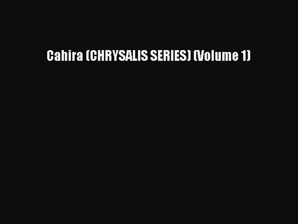 Read Cahira (CHRYSALIS SERIES) (Volume 1) Ebook Free