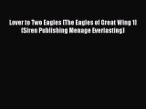Download Lover to Two Eagles [The Eagles of Great Wing 1] (Siren Publishing Menage Everlasting)