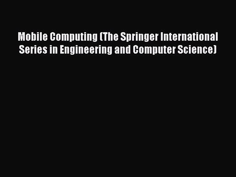 Read Mobile Computing (The Springer International Series in Engineering and Computer Science)