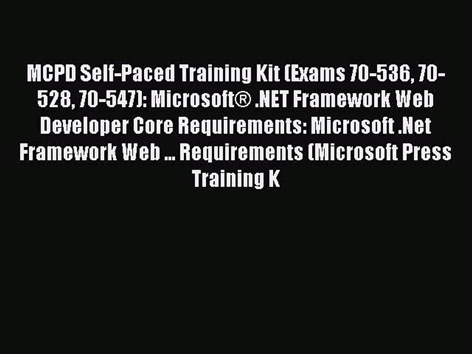 Download MCPD Self-Paced Training Kit (Exams 70-536 70-528 70-547): Microsoft® .NET Framework