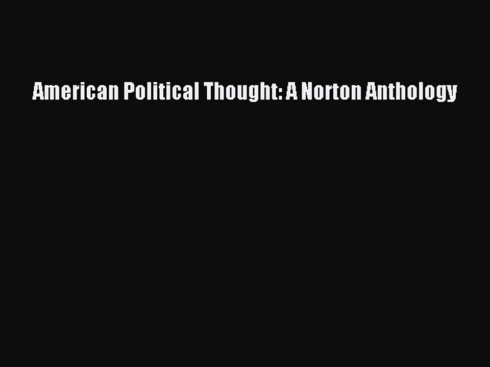PDF American Political Thought: A Norton Anthology  Read Online