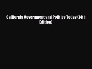 Download California Government and Politics Today (14th Edition) Free Books