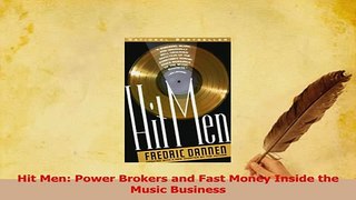 Download  Hit Men Power Brokers and Fast Money Inside the Music Business  EBook
