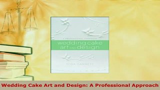 Download  Wedding Cake Art and Design A Professional Approach PDF Online