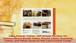Download  Cake Keeper Cakes 100 Simple Recipes for Extraordinary Bundt Cakes Pound Cakes Snacking PDF Full Ebook