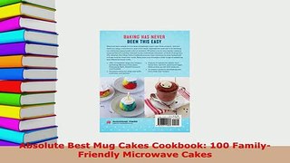 PDF  Absolute Best Mug Cakes Cookbook 100 FamilyFriendly Microwave Cakes Download Full Ebook