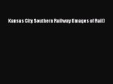 Read Kansas City Southern Railway (Images of Rail) Ebook Free