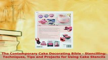 Download  The Contemporary Cake Decorating Bible  Stencilling Techniques Tips and Projects for Read Online