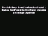 Read Electric Railways Around San Francisco Bay Vol. 1: Bay Area Rapid Transit-East Bay Transit