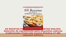 Download  84 RECETAS PARA PREPARAR TARTAS DULCES Selección de ingredientes para exquisitos sabores PDF Online