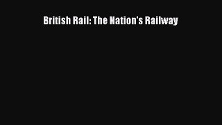 Read British Rail: The Nation's Railway PDF Free