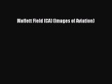 Read Moffett Field (CA) (Images of Aviation) Ebook Free