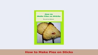 Download  How to Make Pies on Sticks Read Online