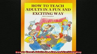 FREE DOWNLOAD  How to Teach Adults in a Fun and Exciting Way  DOWNLOAD ONLINE