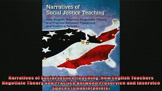 FREE DOWNLOAD  Narratives of Social Justice Teaching How English Teachers Negotiate Theory and Practice  DOWNLOAD ONLINE