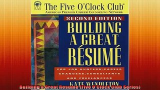 EBOOK ONLINE  Building a Great Resume Five OClock Club Series  FREE BOOOK ONLINE