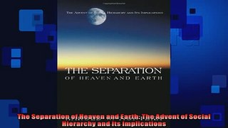READ book  The Separation of Heaven and Earth The Advent of Social Hierarchy and Its Implications  FREE BOOOK ONLINE