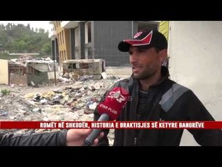 ROMËT NË SHKODËR, HISTORIA E BRAKTISJES SË KETYRE BANORËVE