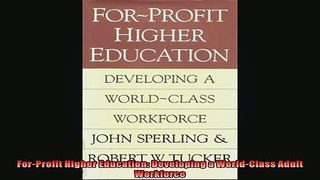 READ book  ForProfit Higher Education Developing a WorldClass Adult Workforce  FREE BOOOK ONLINE