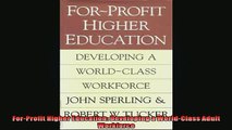 READ book  ForProfit Higher Education Developing a WorldClass Adult Workforce  FREE BOOOK ONLINE