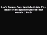 [Read book] How To Become a Power Agent in Real Estate : A Top Industry Trainer Explains How