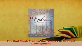 PDF  The God Seed Probing the Mystery of Spiritual Development Read Online