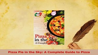 Download  Pizza Pie in the Sky A Complete Guide to Pizza Read Full Ebook