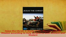 PDF  Jesus the Christ A Study of the Messiah and His Mission according to Holy Scriptures both Download Online