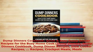 PDF  Dump Dinners Cookbook Quick  Easy Dump Dinner Recipes for the Busy Home Cook Dump PDF Online