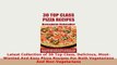 Download  Latest Collection of 30 Top Class Delicious MostWanted And Easy Pizza Recipes For Both PDF Full Ebook