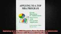 FREE DOWNLOAD  Applying to a Top MBA Program From Decision to Admission Interviews with Successful  BOOK ONLINE