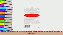 PDF  Why Business People Speak Like Idiots A Bullfighters Guide Download Online