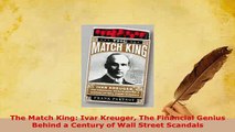 PDF  The Match King Ivar Kreuger The Financial Genius Behind a Century of Wall Street Scandals Download Full Ebook