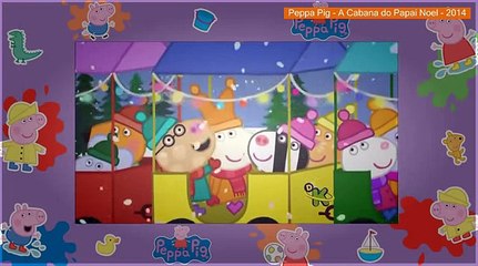 Peppa Pig - A Cabana do Papai Noel - 2014