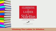 PDF  Climbing The Ladder In Stilettos Download Online