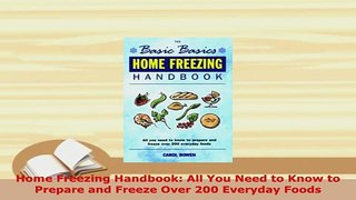 PDF  Home Freezing Handbook All You Need to Know to Prepare and Freeze Over 200 Everyday Foods Read Online