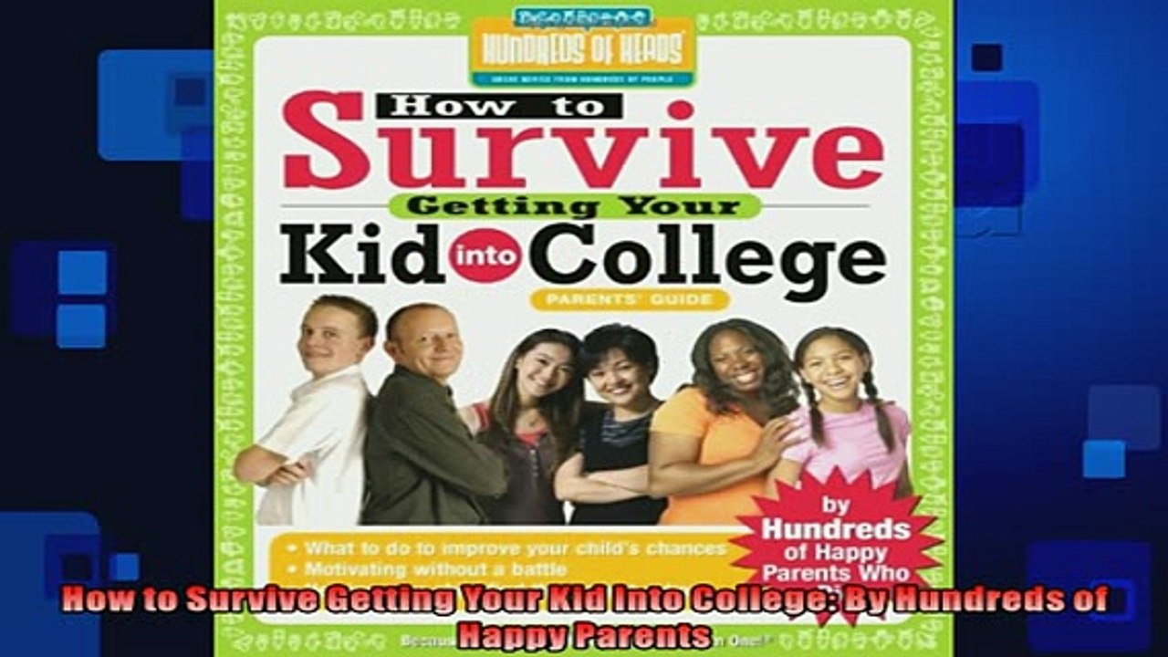 FREE DOWNLOAD  How to Survive Getting Your Kid Into College By Hundreds of Happy Parents  BOOK ONLINE