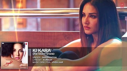 KI KARA Full Song- ONE NIGHT STAND- Sunny Leone, Tanuj Virwani- Shipra Goyal