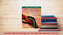PDF  Lonely Planet Songs To An African Sunset 1st Ed Read Full Ebook