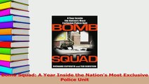 Download  Bomb Squad A Year Inside the Nations Most Exclusive Police Unit Ebook Online