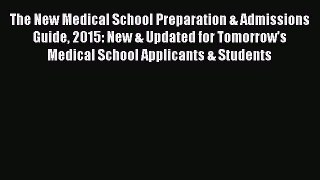 [Read book] The New Medical School Preparation & Admissions Guide 2015: New & Updated for Tomorrow's