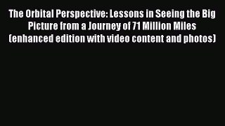 [Read book] The Orbital Perspective: Lessons in Seeing the Big Picture from a Journey of 71