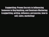 [Read book] Copywriting: Proven Secrets to Influencing Someone to Buy Anything and Dominate