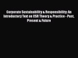 [Read book] Corporate Sustainability & Responsibility: An Introductory Text on CSR Theory &