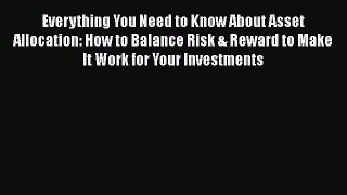 [Read book] Everything You Need to Know About Asset Allocation: How to Balance Risk & Reward